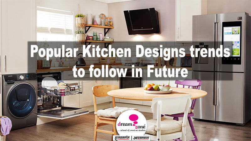 popular kitchen designs trends to follow in future dream zone lucknow