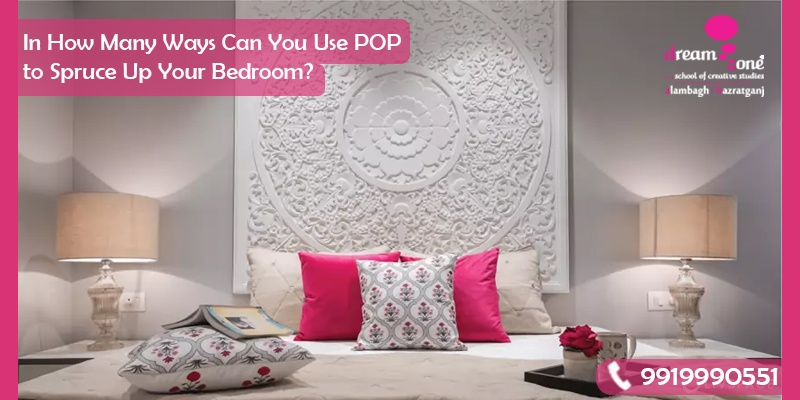 You are currently viewing In How Many Ways You Can Use POP to Spruce Your Bedroom?