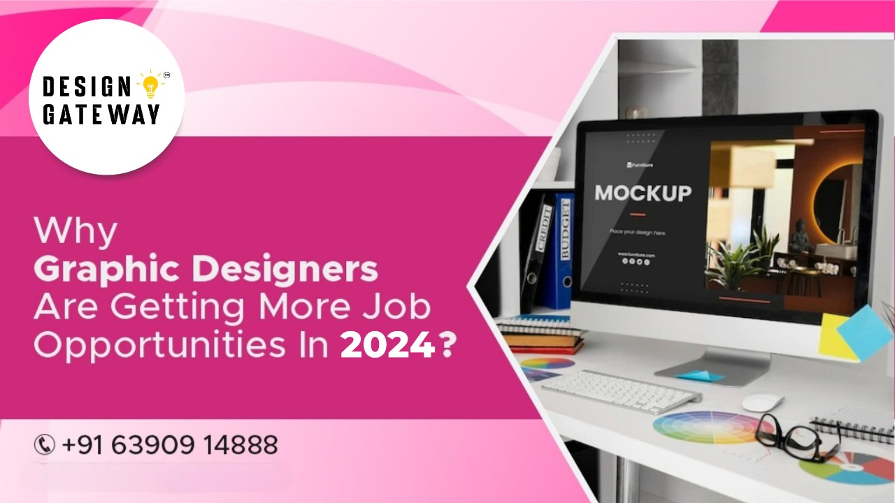 Read more about the article Why Graphic Designers are Getting More Job Opportunities in 2024?